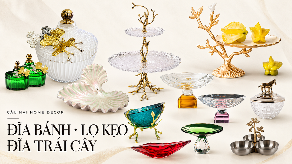 đĩa bánh lọ kẹo đĩa trái cây | Cậu Hai Home Decor